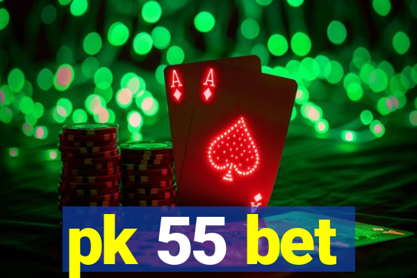 pk 55 bet